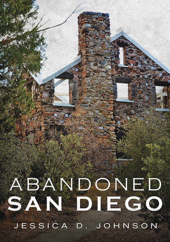 Book cover for Abandoned San Diego by Jessica D. Johnson